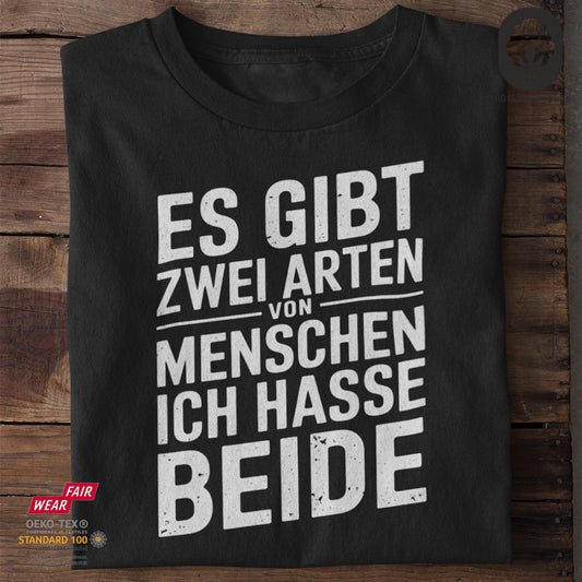 Es gibt zwei Arten von Menschen. Ich hasse beide - Tshirt Unisex