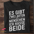 Es gibt zwei Arten von Menschen. Ich hasse beide - Tshirt Unisex