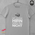 Mit leerem Hirn spricht man nicht - Tshirt