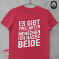 Es gibt zwei Arten von Menschen. Ich hasse beide - Tshirt Unisex