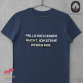 Falls mich einer sucht, ich stehe neben mir - Tshirt