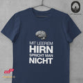 Mit leerem Hirn spricht man nicht - Tshirt