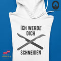 Ich werde dich schneiden - Hoodie