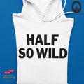 Half so wild - Hoodie