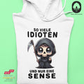 Soviele Idioten und nur eine Sense - Hoodie