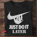 Just do it later - Tshirt