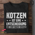 Kotzen ist eine Entscheidung - Unisex