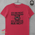 Ich bin nicht nachtragend. Ich vergesse nur nicht - Tshirt Unisex