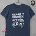 Ich bleib so wie ich bin! Schon alleine, weil es andere stört - Tshirt