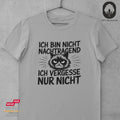 Ich bin nicht nachtragend. Ich vergesse nur nicht - Tshirt Unisex