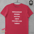 Sorry, hab das Shirt falsch herum angezogen - Tshirt Unisex