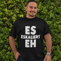 Es eskaliert eh - Oversize Tshirt - 100% organische Baumwolle