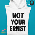 Not Your Ernst - Hoodie Unisex