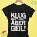 Klug war's nicht aber geil! - Bio Premium Frauen Tshirt