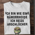 Wie eine Hämorrhoide, ich reize Arschlöcher