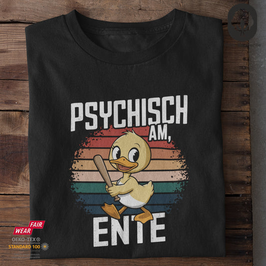 Ich bin psychisch am Ente - Tshirt Unisex