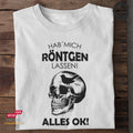 Hab mich röntgen lassen! Alles OK! 3.0 - Tshirt Unisex