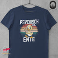 Ich bin psychisch am Ente - Tshirt Unisex