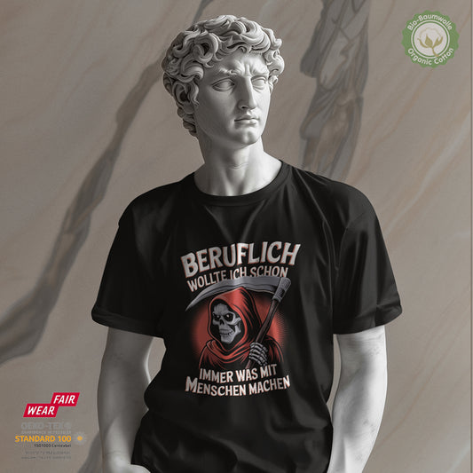 Beruflich wollte ich schon immer was mit Menschen machen - Bio Baumwolle Premium Unisex