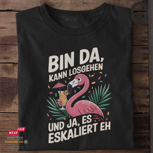 Bin da, kann losgehen und ja, es eskaliert eh - Tshirt Unisex