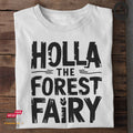 Holla The Forest Fairy - Tshirt Unisex