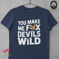 You Make Me Fox Devils Wild - Tshirt Unisex