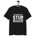 Ich bin nicht stur, sondern Meinungsstabil - Oversize Tshirt - 100% organische Baumwolle