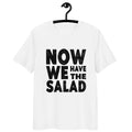 Now we have the Salad - Oversize Tshirt - 100% organische Baumwolle