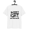 Don't bring me on the palm - Oversize Tshirt - 100% organische Baumwolle